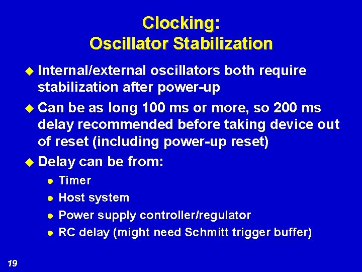 Clocking: Oscillator Stabilization u Internal/external oscillators both require stabilization after power-up u Can be