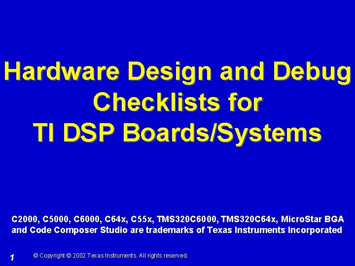 Hardware Design and Debug Checklists for TI DSP Boards/Systems C 2000, C 5000, C