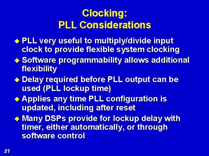 Clocking: PLL Considerations u PLL very useful to multiply/divide input clock to provide flexible