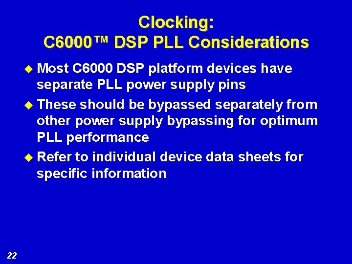 Clocking: C 6000™ DSP PLL Considerations u Most C 6000 DSP platform devices have