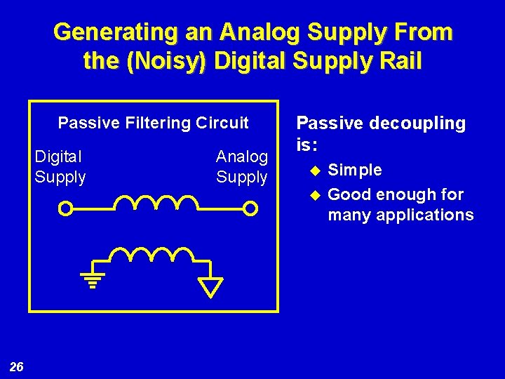 Generating an Analog Supply From the (Noisy) Digital Supply Rail Passive Filtering Circuit Digital