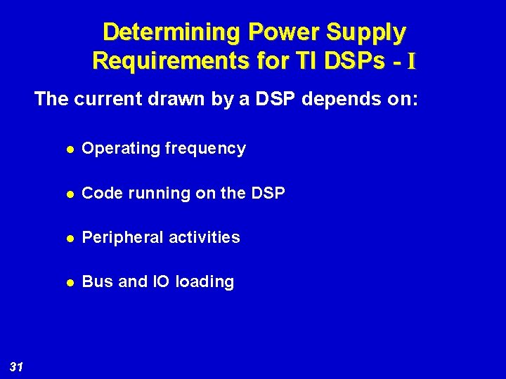 Determining Power Supply Requirements for TI DSPs - I The current drawn by a