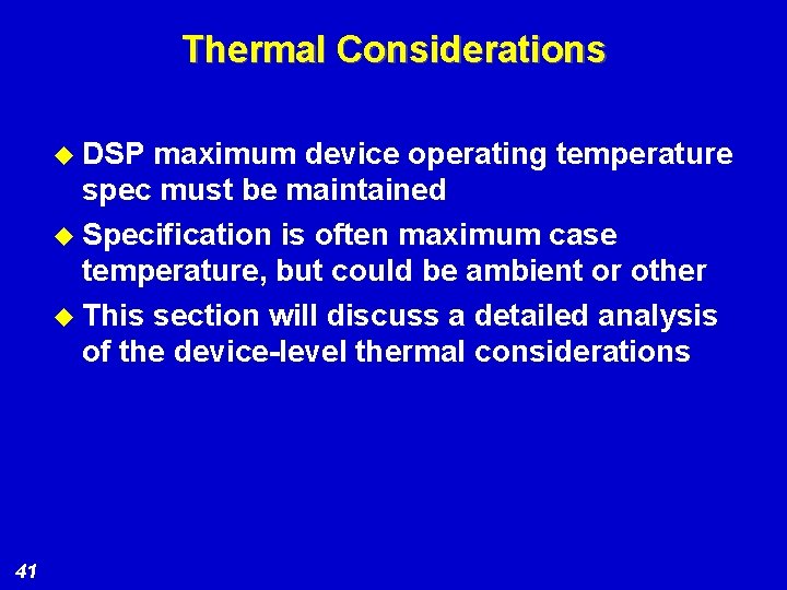 Thermal Considerations u DSP maximum device operating temperature spec must be maintained u Specification