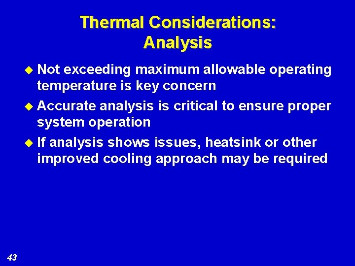 Thermal Considerations: Analysis u Not exceeding maximum allowable operating temperature is key concern u