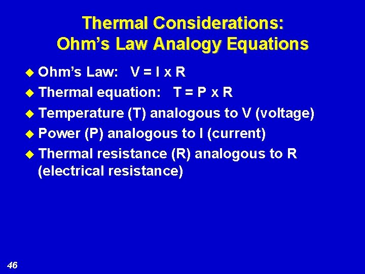 Thermal Considerations: Ohm’s Law Analogy Equations u Ohm’s Law: V = I x R