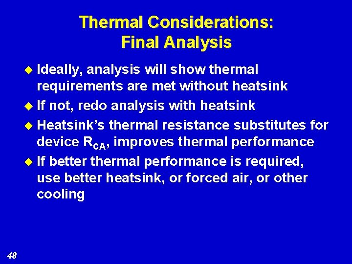Thermal Considerations: Final Analysis u Ideally, analysis will show thermal requirements are met without