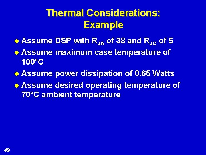 Thermal Considerations: Example u Assume DSP with RJA of 38 and RJC of 5