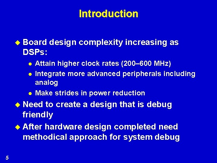 Introduction u Board design complexity increasing as DSPs: l l l Attain higher clock