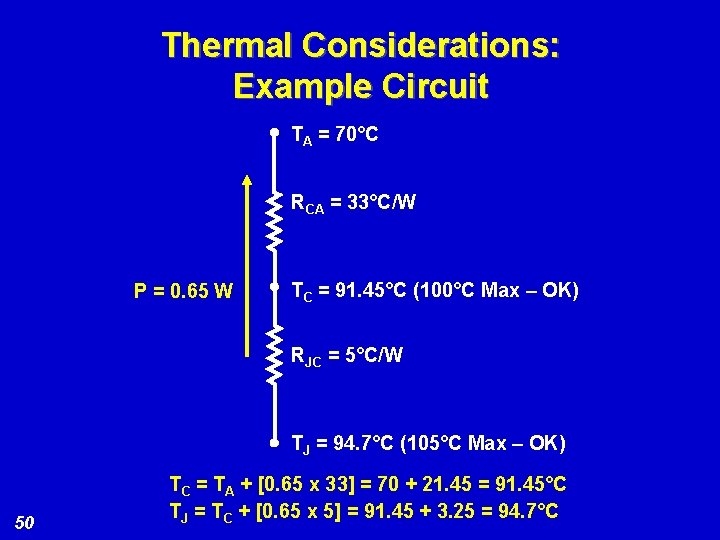 Thermal Considerations: Example Circuit TA = 70°C RCA = 33°C/W P = 0. 65