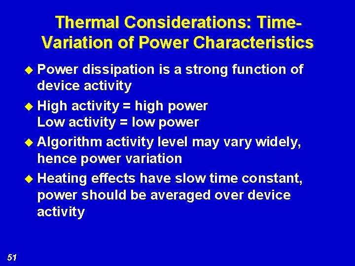 Thermal Considerations: Time. Variation of Power Characteristics u Power dissipation is a strong function