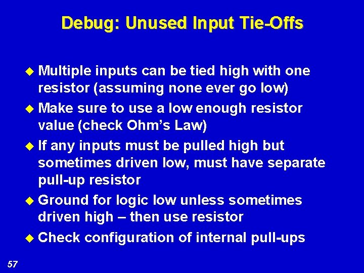 Debug: Unused Input Tie-Offs u Multiple inputs can be tied high with one resistor