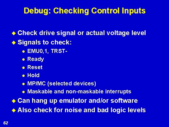 Debug: Checking Control Inputs u Check drive signal or actual voltage level u Signals