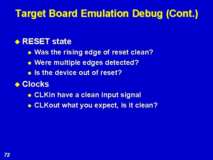Target Board Emulation Debug (Cont. ) u RESET l l l state Was the