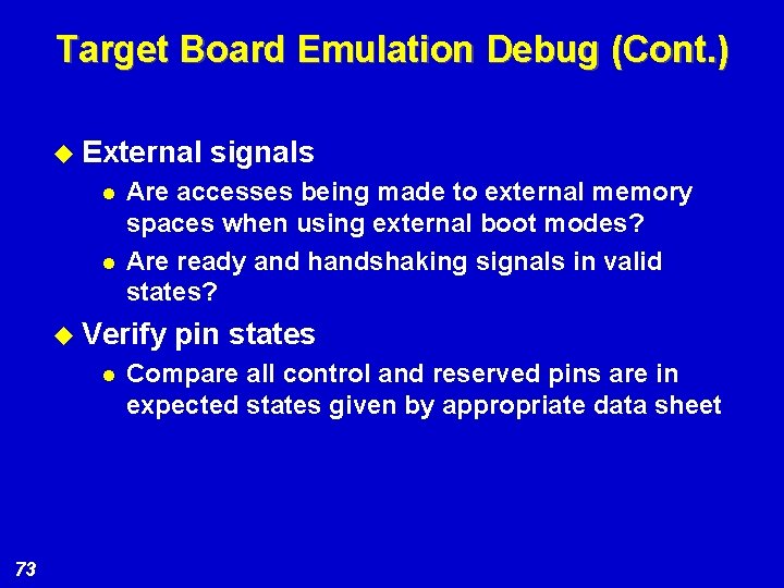 Target Board Emulation Debug (Cont. ) u External l l Are accesses being made