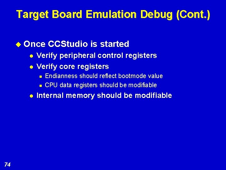 Target Board Emulation Debug (Cont. ) u Once l l Verify peripheral control registers