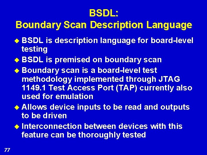 BSDL: Boundary Scan Description Language u BSDL is description language for board-level testing u