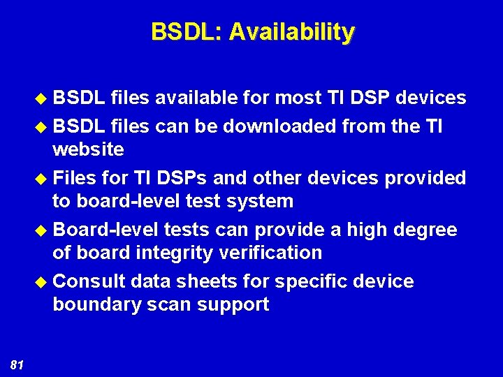 BSDL: Availability u BSDL files available for most TI DSP devices u BSDL files