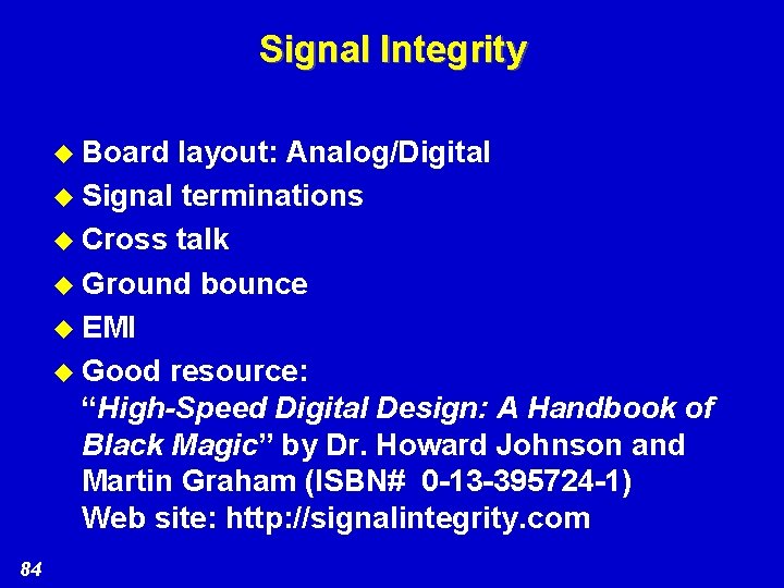 Signal Integrity u Board layout: Analog/Digital u Signal terminations u Cross talk u Ground