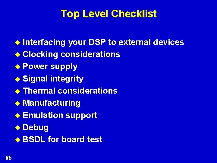 Top Level Checklist u Interfacing your DSP to external devices u Clocking considerations u