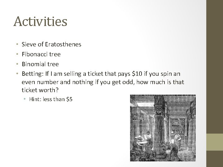Activities • • Sieve of Eratosthenes Fibonacci tree Binomial tree Betting: If I am Activities • • Sieve of Eratosthenes Fibonacci tree Binomial tree Betting: If I am
