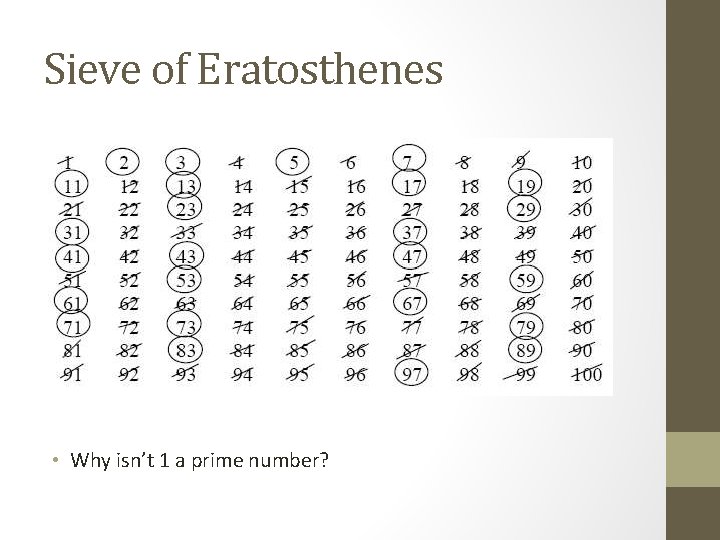 Sieve of Eratosthenes • Why isn’t 1 a prime number? Sieve of Eratosthenes • Why isn’t 1 a prime number?