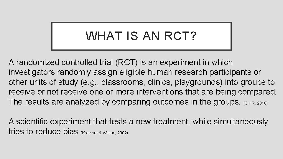 WHAT IS AN RCT? A randomized controlled trial (RCT) is an experiment in which