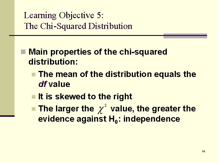 Learning Objective 5: The Chi-Squared Distribution n Main properties of the chi-squared distribution: n