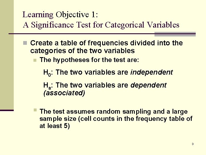 Learning Objective 1: A Significance Test for Categorical Variables n Create a table of