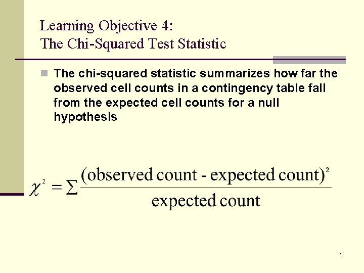 Learning Objective 4: The Chi-Squared Test Statistic n The chi-squared statistic summarizes how far