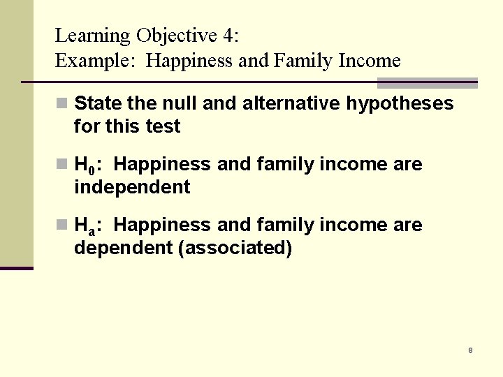 Learning Objective 4: Example: Happiness and Family Income n State the null and alternative