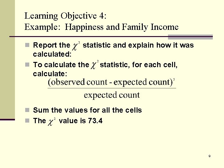 Learning Objective 4: Example: Happiness and Family Income n Report the statistic and explain