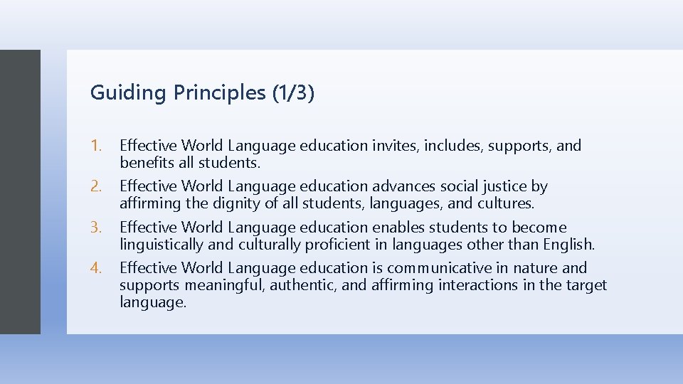 Guiding Principles (1/3) 1. Effective World Language education invites, includes, supports, and benefits all