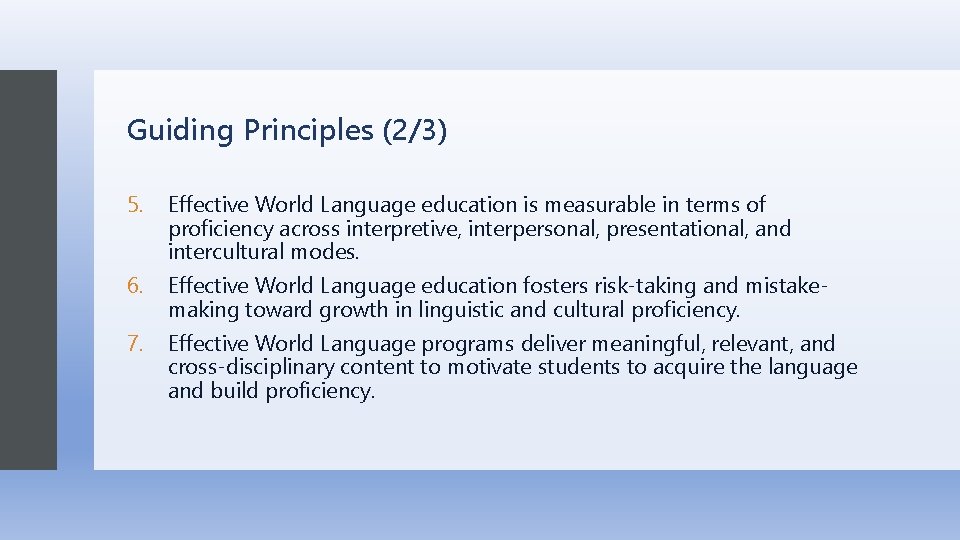 Guiding Principles (2/3) 5. Effective World Language education is measurable in terms of proficiency