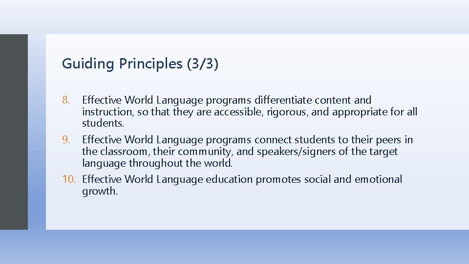 Guiding Principles (3/3) 8. Effective World Language programs differentiate content and instruction, so that