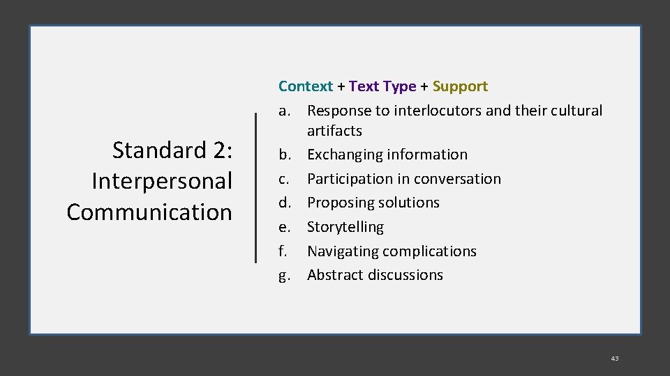 Standard 2: Interpersonal Communication Context + Text Type + Support a. Response to interlocutors