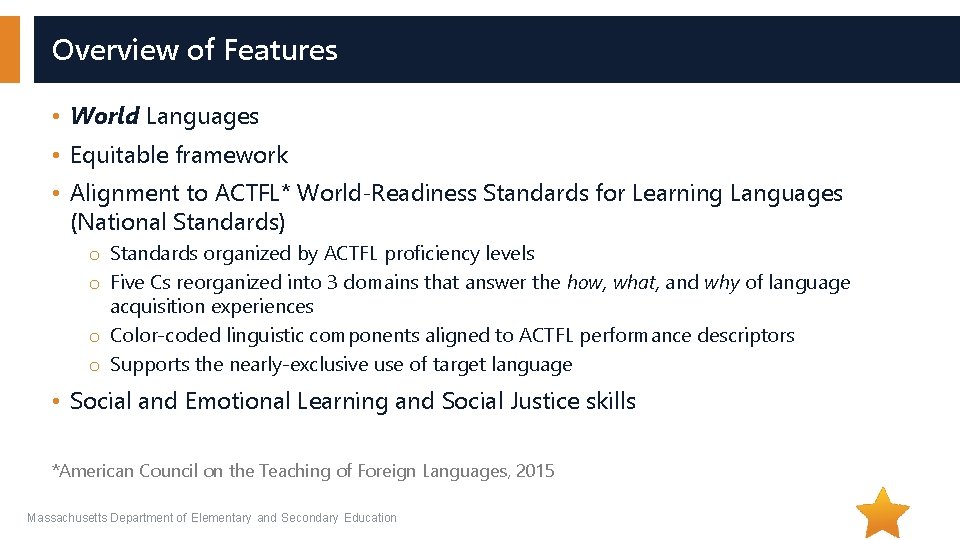 Overview of Features • World Languages • Equitable framework • Alignment to ACTFL* World-Readiness