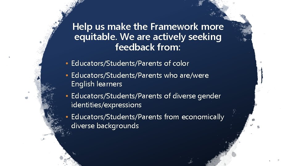 Help us make the Framework more equitable. We are actively seeking feedback from: •