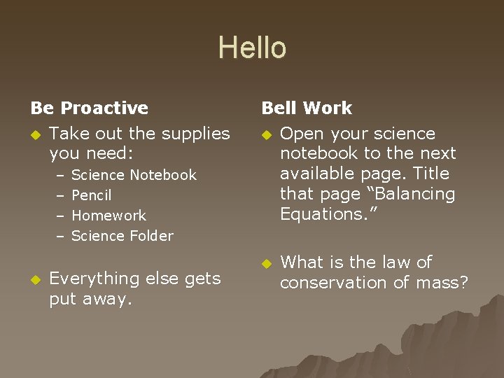 Hello Be Proactive u Take out the supplies you need: – – u Science