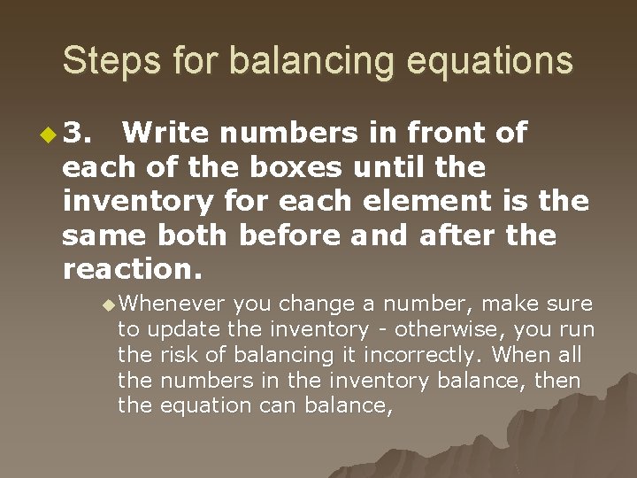 Steps for balancing equations u 3. Write numbers in front of each of the