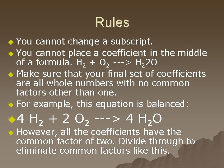 Rules You cannot change a subscript. u You cannot place a coefficient in the