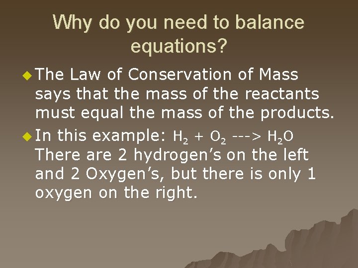 Why do you need to balance equations? u The Law of Conservation of Mass