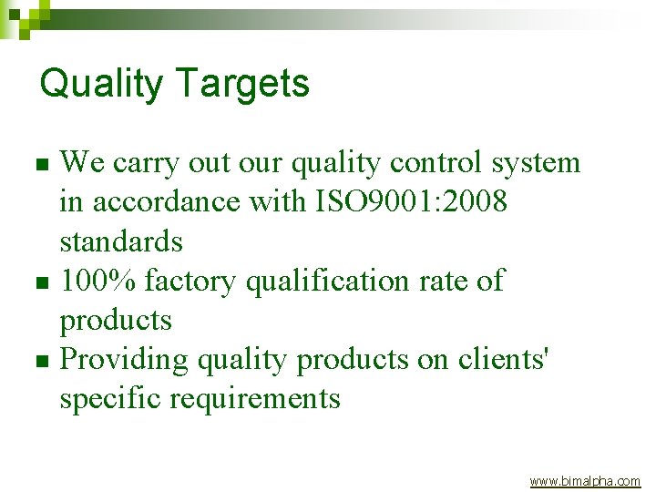 Quality Targets We carry out our quality control system in accordance with ISO 9001: