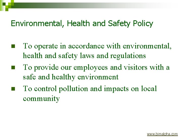 Environmental, Health and Safety Policy n n n To operate in accordance with environmental,
