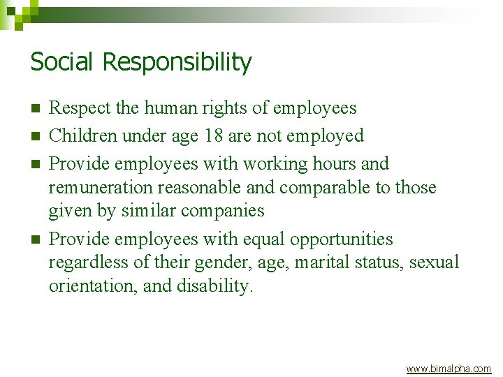 Social Responsibility n n Respect the human rights of employees Children under age 18
