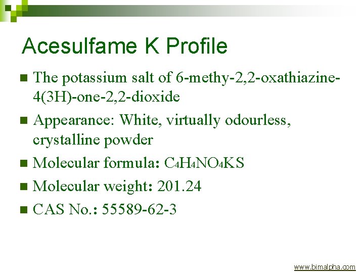 Acesulfame K Profile The potassium salt of 6 -methy-2, 2 -oxathiazine 4(3 H)-one-2, 2