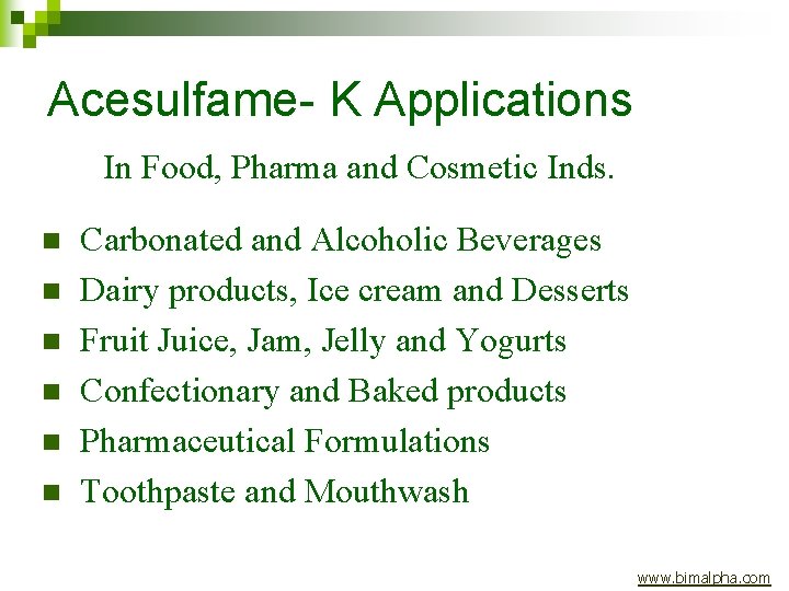 Acesulfame- K Applications In Food, Pharma and Cosmetic Inds. n n n Carbonated and