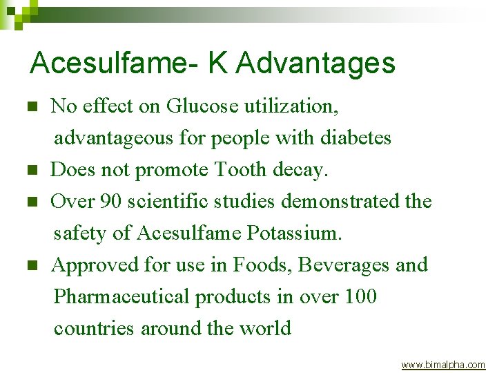 Acesulfame- K Advantages n n No effect on Glucose utilization, advantageous for people with