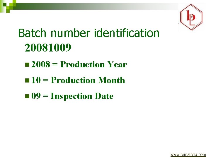 Batch number identification 20081009 n 2008 = Production Year n 10 = Production Month