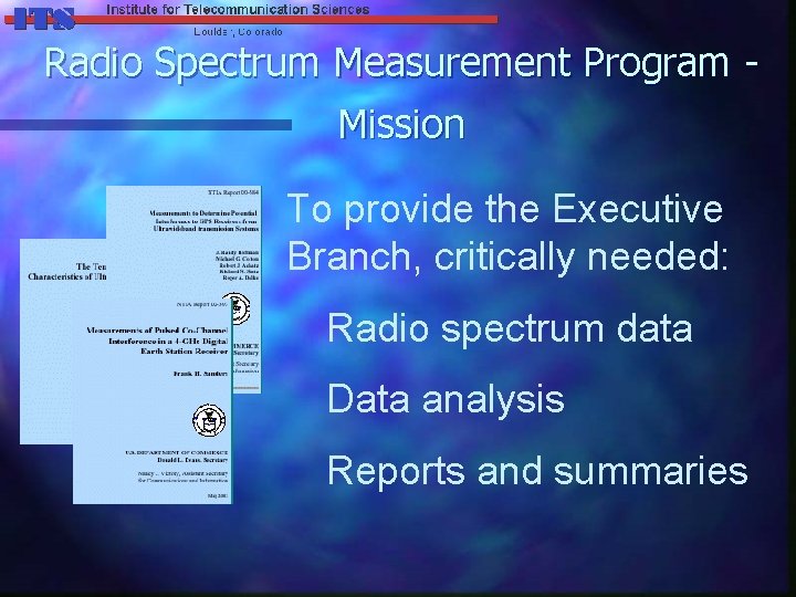 Radio Spectrum Measurement Program Mission To provide the Executive Branch, critically needed: Radio spectrum
