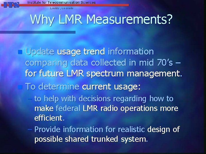 Why LMR Measurements? Update usage trend information comparing data collected in mid 70’s –